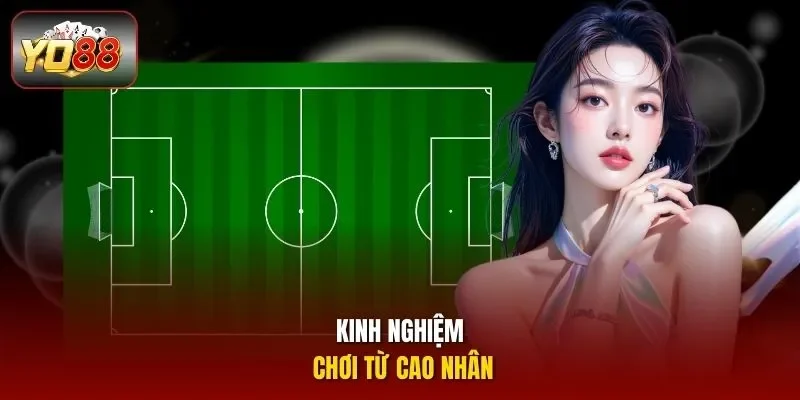 Kinh nghiệm chơi từ cao nhân